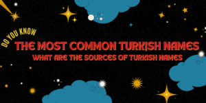 Turkish Names: 2026 Guide to Meanings, Origins & Trends