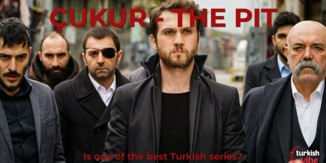 Cukur - The Pit - Turkish Series